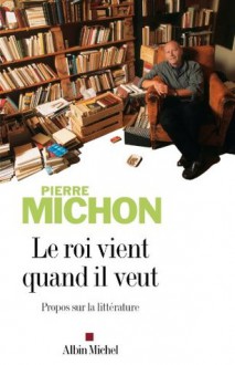 Le roi vient quand il veut (Littérature française) (French Edition) - Pierre Michon