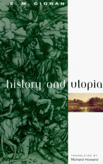 History And Utopia - Emil Cioran