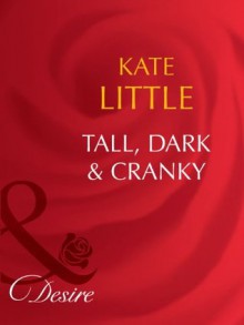 Tall, Dark & Cranky (Mills & Boon Desire) - Kate Little