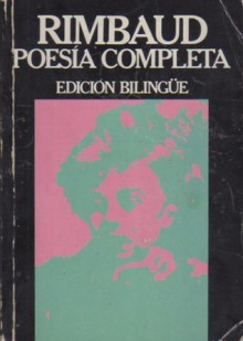 Rimbaud: Poesía Completa - Arthur Rimbaud, J.F. Vidal-Jover