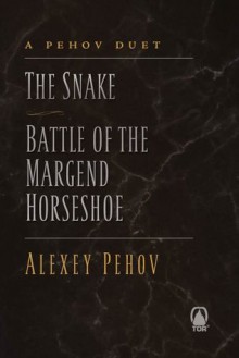 A Pehov Duet : The Snake, Battle of the Margend Horseshoe (The Chronicles of Siala) - Alexey Pehov