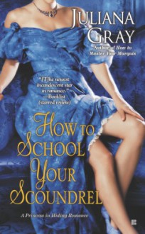 How to School Your Scoundrel - Juliana Gray