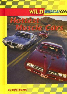 Hottest Muscle Cars - Bob Woods