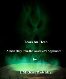 Tears for Hesh - J. Michael Radcliffe