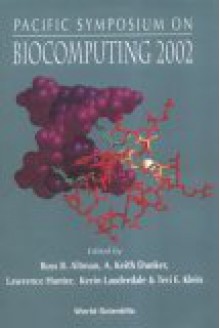 Biocomputing 2002 - Proceedings of the Pacific Symposium - Teri E. Klein, Lawrence Hunter, A. Keith Dunker, Kevin Lauderdale