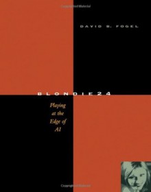 Blondie24: Playing at the Edge of AI (The Morgan Kaufmann Series in Artificial Intelligence) - David B. Fogel