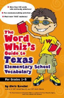 The Word Whiz's Guide to Texas Elementary School Vocabulary - Chris Kensler