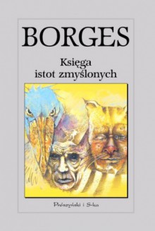 Księga istot zmyślonych - Jorge Luis Borges