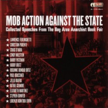 Mob Action Against the State: Collected Speeches from the Bay Area Anarchist Bookfair - Jello Biafra, Lawrence Ferlinghetti, Christian Parenti