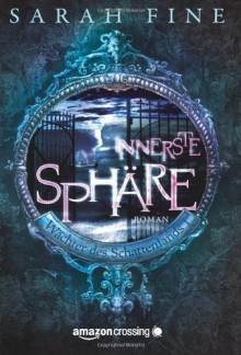 Innerste Sphäre (Wächter des Schattenlands, #1) - Sarah Fine, Sonja Schuhmacher