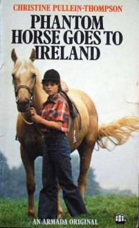 Phantom Horse Goes to Ireland - Christine Pullein-Thompson