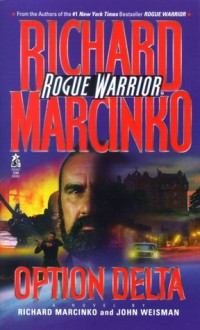 Option Delta: Rogue Warrior - Richard Marcinko, John Weisman