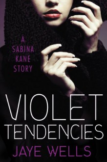 Violet Tendencies - Jaye Wells