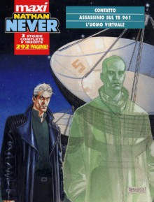 Maxi Nathan Never n. 2: Contatto - Assassinio sul TB 961 - L’uomo virtuale - Stefano Piani, Matteo Resinanti, Gianmauro Cozzi, Stefano Casini, Onofrio Catacchio