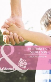 Her Prince's Secret Son (Mills & Boon Cherish) (By Royal Appointment - Book 10) - Linda Goodnight