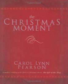 The Christmas Moment - Carol Lynn Pearson