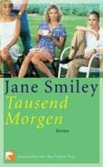 Tausend Morgen : Roman - Jane Smiley, Hannah Harders