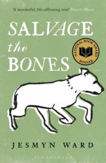 Salvage the Bones - Jesmyn Ward