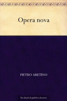 Opera nova (Italian Edition) - Pietro Aretino