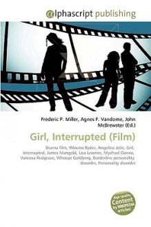 Girl, Interrupted (Film) - Agnes F. Vandome, John McBrewster, Sam B Miller II