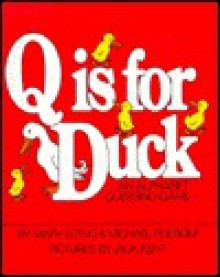 Q is for Duck: An Alphabet Guessing Game - Mary Elting, Michael Folsom