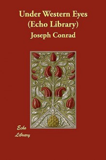 Under Western Eyes (Echo Library) - Joseph Conrad