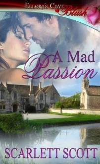 A Mad Passion (Heart's Temptation, #1) - Scarlett Scott