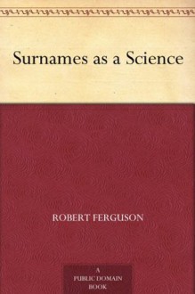 Surnames as a Science - Robert Ferguson