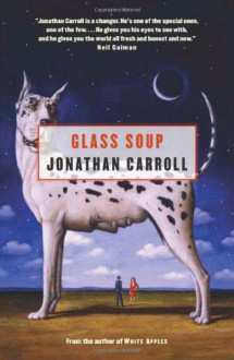 Glass Soup - Jonathan Carroll