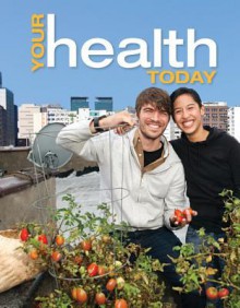 Your Health Today: Choices in a Changing Society Your Health Today: Choices in a Changing Society - Michael L. Teague, Sara Mackenzie, David Rosenthal