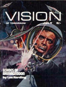 Vision of Tomorrow 10 - Philip Harbottle, Sydney J. Bounds, David Somers, Robert Bowden, Walter Gillings, John Baxter, David A. Hardy, E.C. Tubb, Lee Harding, John Brunner, Christopher Priest, Robert J Tilley