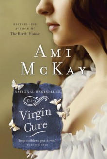 The Virgin Cure - Ami McKay