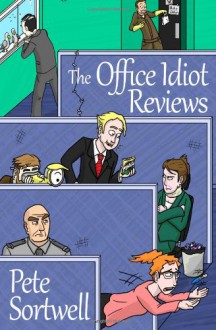 The Office Idiot Reviews - Pete Sortwell