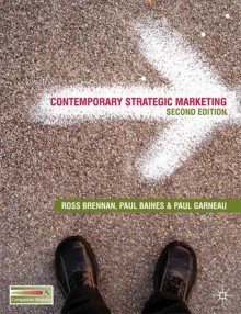 Contemporary Strategic Marketing - Ross Brennan, Paul Baines, Paul Garneau, Lynn Vos