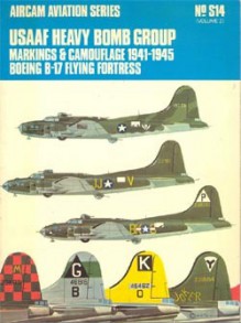 USAAF Heavy Bomb Group: Markings And Camouflage, 1941-1945, Volume 2: Boeing B-17 Flying Fortress - Eric A. Munday, Richard Ward