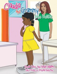 Claudia and Grammy Lose Weight : A Mississippi Grammy & California Granddaughter Lose Weight - Sheila Davis, Nadia Williams