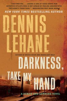 Darkness, Take My Hand - Dennis Lehane