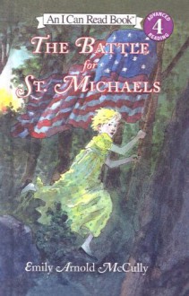 The Battle for St. Michaels (I Can Read Books: Level 4) - Emily Arnold McCully