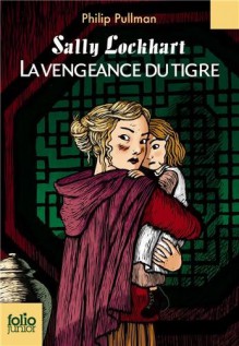 Sally Lockhart, Tome 3 : La vengeance du tigre (Poche) - Philip Pullman