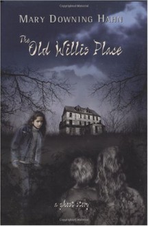 The Old Willis Place: A Ghost Story - Mary Downing Hahn