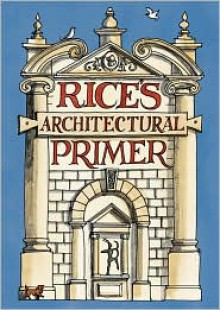 Rice's Architectural Primer - Matthew Rice