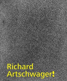 Richard Artschwager! - Jennifer R. Gross, Adam D. Weinberg, Cathleen Chaffee, Ingrid Schaffner