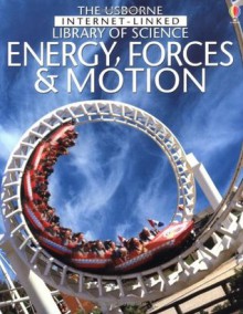 Energy, Forces & Motion (Usborne Internet-linked Library of Science) - Alastair Smith