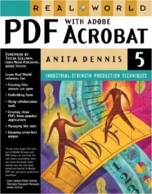 Real World PDF with Adobe Acrobat 5 - Anita Dennis