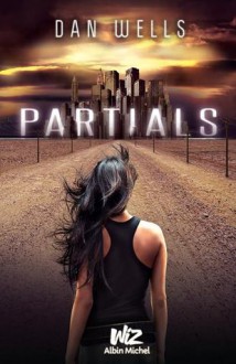 Partials (Les Partials, #1) - Dan Wells