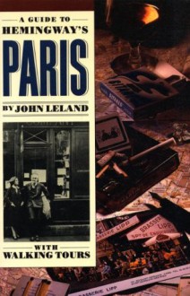 A Guide to Hemingway's Paris - John Leland