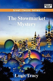 The Stowmarket Mystery - Louis Tracy