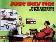 Just Say No!: More Cartoons by Pat Oliphant - Pat Oliphant