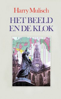 Het beeld en de klok - Harry Mulisch