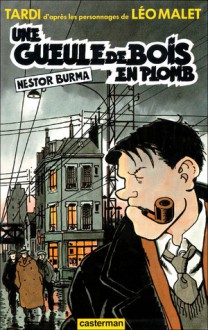 Nestor Burma: Gueule de bois en plomb - Jacques Tardi, Léo Malet